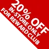20% off in-store only for reward club